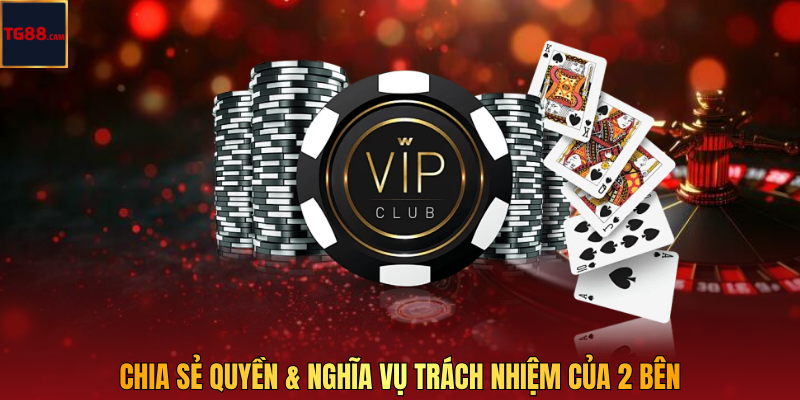 Điều Khoản Và Điều Kiện - Tìm Hiểu Quy Định Giải Trí Cơ Bản Tại TG88 3 Chia sẻ quyền & nghĩa vụ trách nhiệm của 2 bên