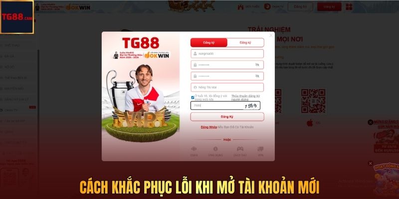 Đăng Ký TG88 - Trở Thành Hội Viên Nhà Cái An Toàn 2 Cách khắc phục lỗi khi mở tài khoản mới