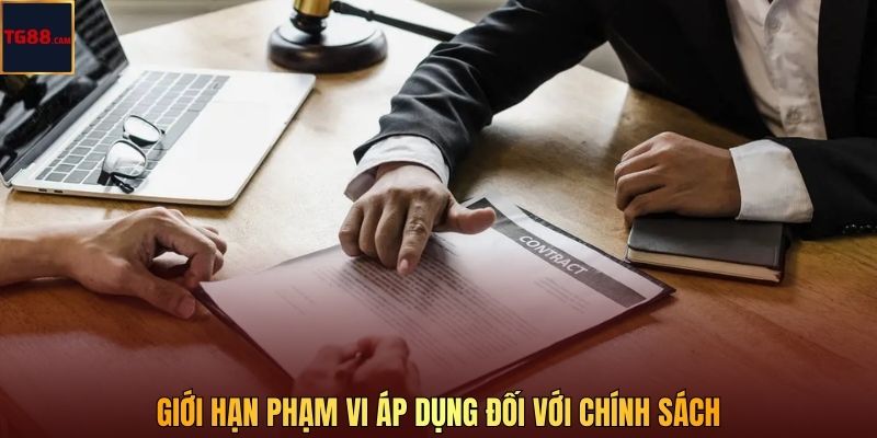 Giới hạn phạm vi áp dụng đối với chính sách