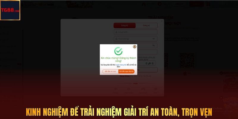 Đăng Ký TG88 - Trở Thành Hội Viên Nhà Cái An Toàn 3 Kinh nghiệm để trải nghiệm giải trí an toàn, trọn vẹn