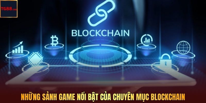 Những sảnh game nổi bật của chuyên mục Blockchain.
