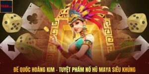 Đế Quốc Hoàng Kim – Tuyệt Phẩm Nổ Hũ Maya Siêu Khủng