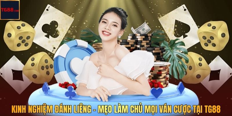 Kinh Nghiệm Đánh Liêng - Mẹo Làm Chủ Mọi Ván Cược Tại TG88