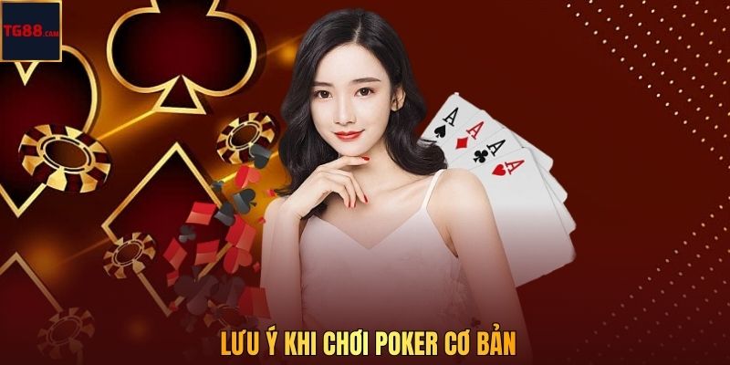 Lưu ý khi chơi Poker cơ bản