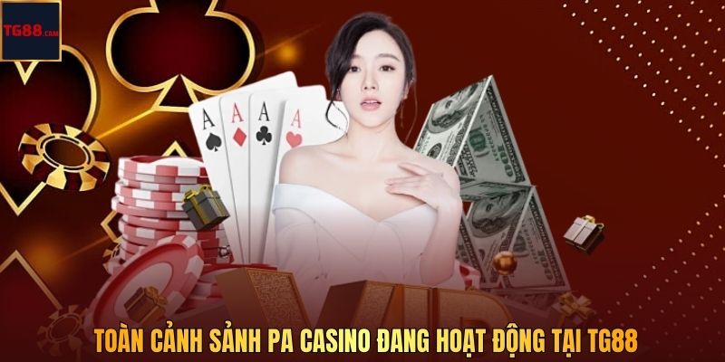 Toàn cảnh sảnh PA Casino đang hoạt động tại TG88